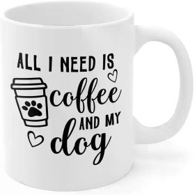 1pc Dog Mom Ceramic Coffee Mug 11oz - Insulated, Reusable, Machine Washable - All I Need Is Coffee And My
